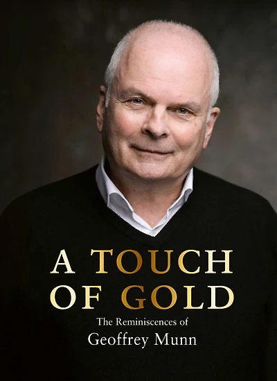 A Touch of Gold: The Reminiscences of Geoffrey Munn
