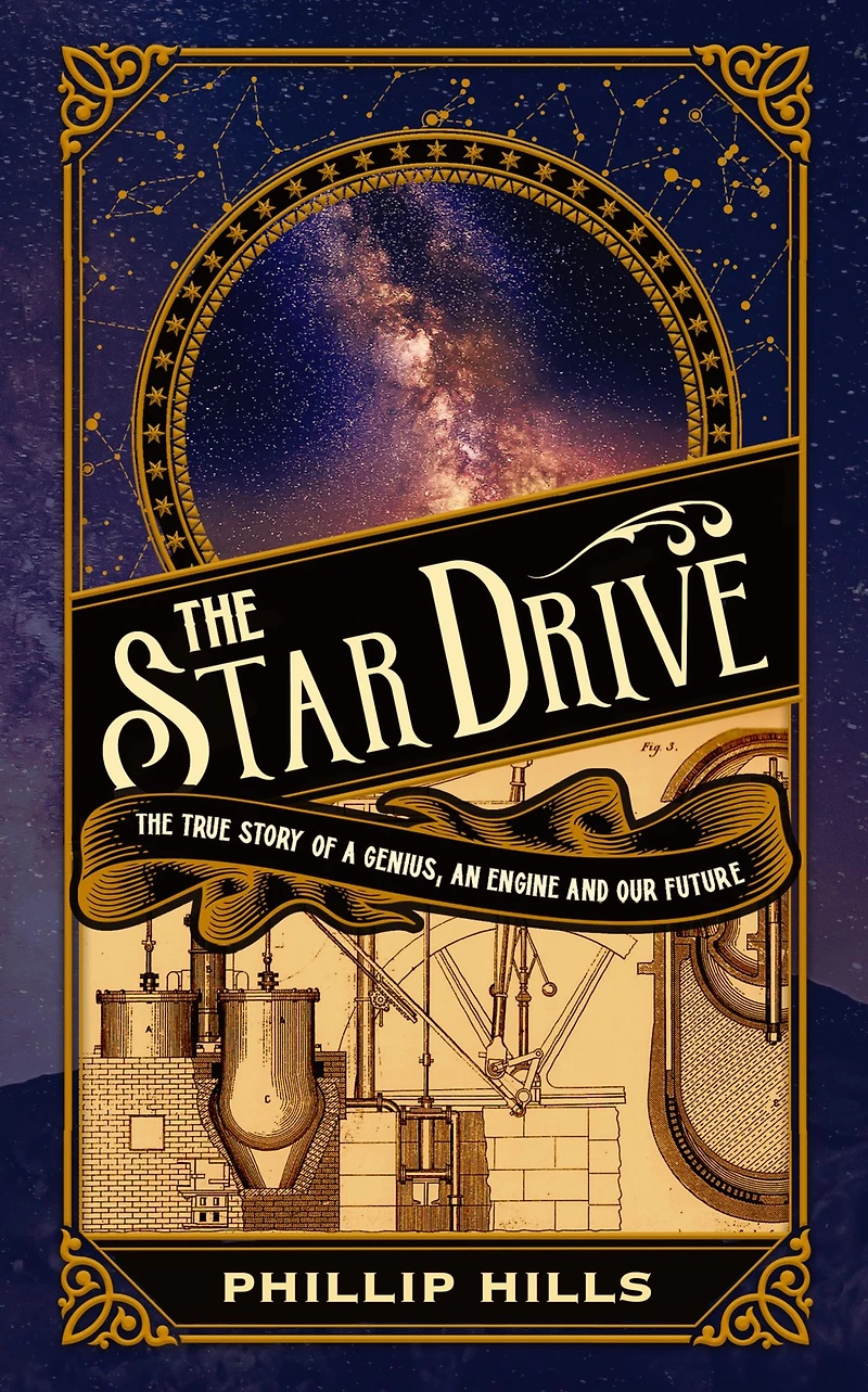The Star Drive: True Story of a Genius, an Engine and Our Future