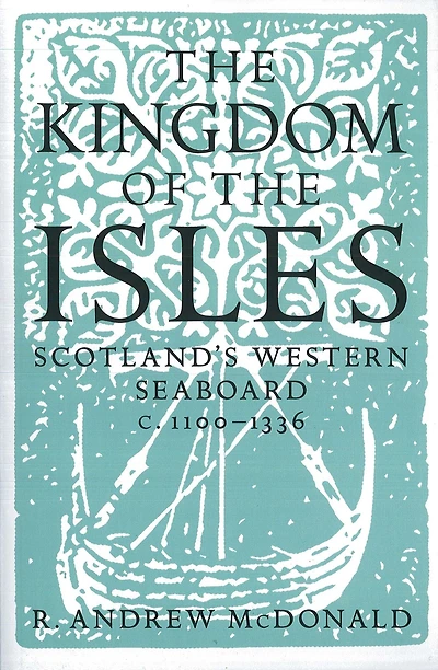 the Kingdom of Isles: Scotland's Western Seaboard c.1100-1336