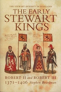 The Early Stewart Kings: Robert II and III