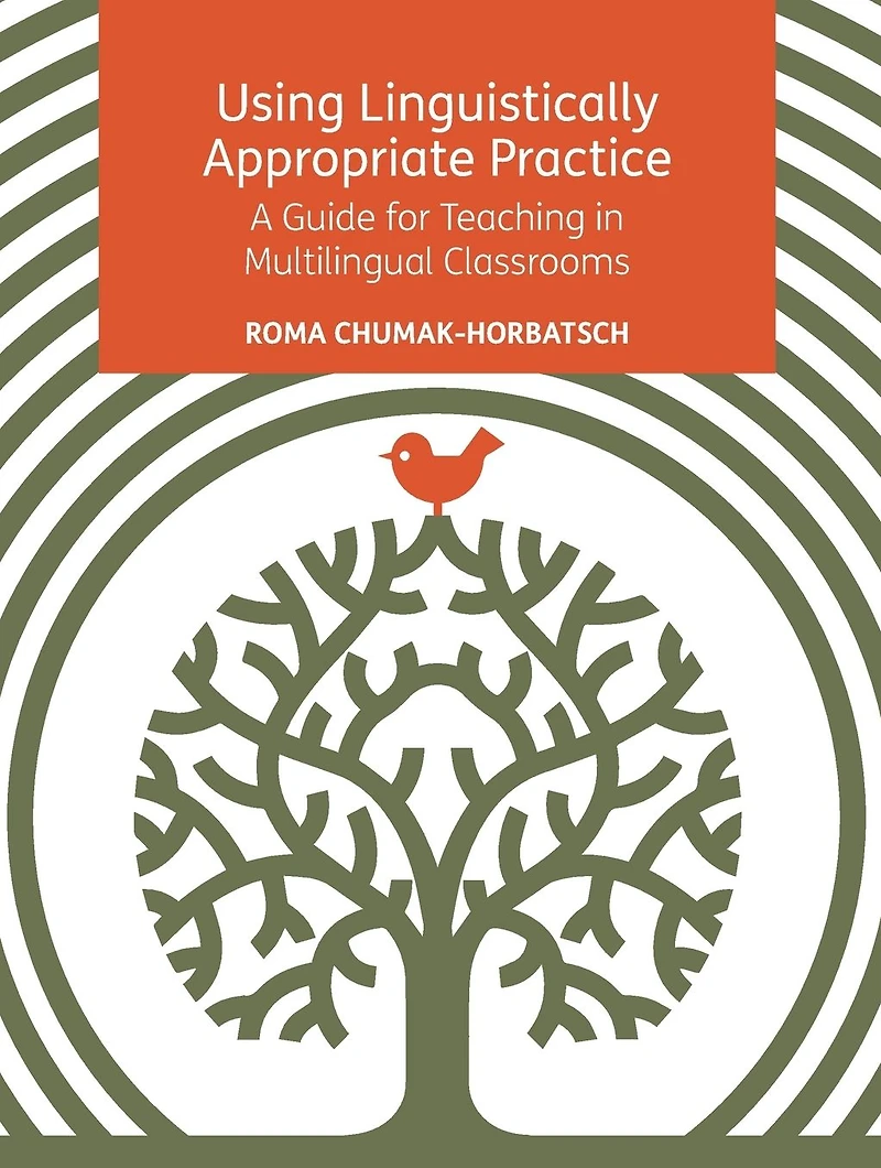 Using Linguistically Appropriate Practice: A Guide for Teaching Multilingual Classrooms
