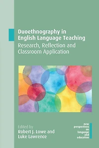 Duoethnography in English Language Teaching: Research, Reflection and Classroom Application
