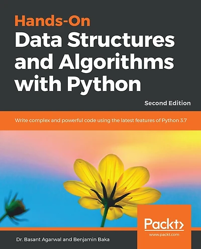 Hands-On Data Structures and Algorithms with Python: Write complex and powerful code using the latest features of Python 3.7