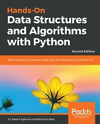 Hands-On Data Structures and Algorithms with Python: Write complex and powerful code using the latest features of Python 3.7