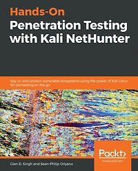 Hands-On Penetration Testing with Kali NetHunter: Spy on and protect vulnerable ecosystems using the power of Kali Linux for pentesting on the go