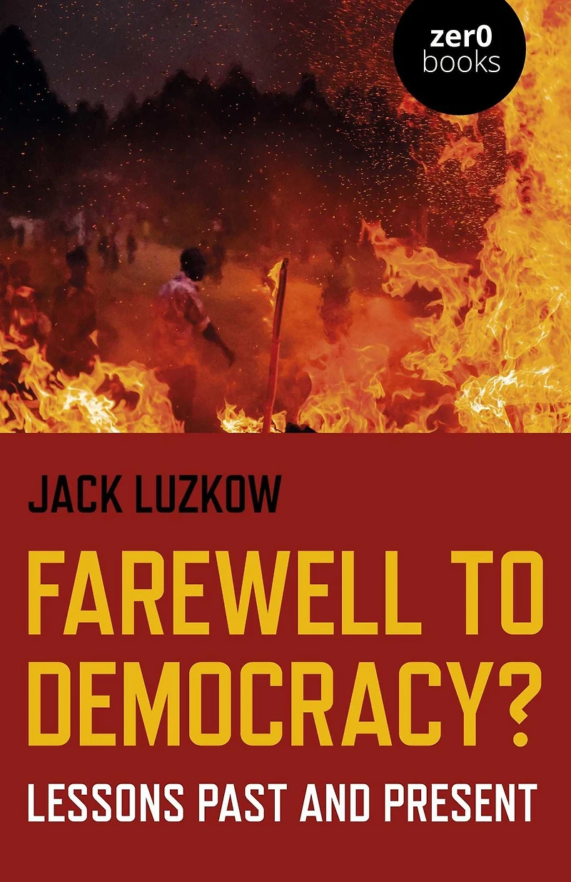 Farewell to Democracy?: Lessons Past and Present