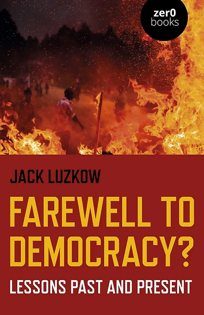 Farewell to Democracy?: Lessons Past and Present