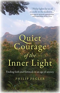 Quiet Courage of the Inner Light: Finding Faith and Fortitude an Age Anxiety