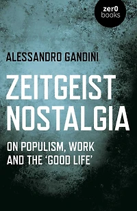 Zeitgeist Nostalgia: On Populism, Work and the 'Good Life'