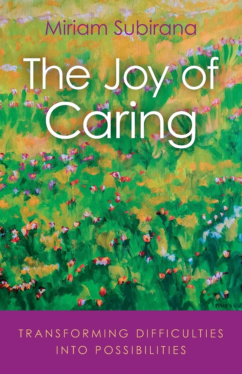 The Joy of Caring: Transforming Difficulties Into Possibilities