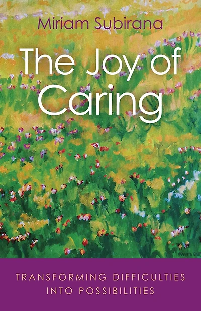 The Joy of Caring: Transforming Difficulties Into Possibilities