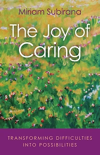 The Joy of Caring: Transforming Difficulties Into Possibilities