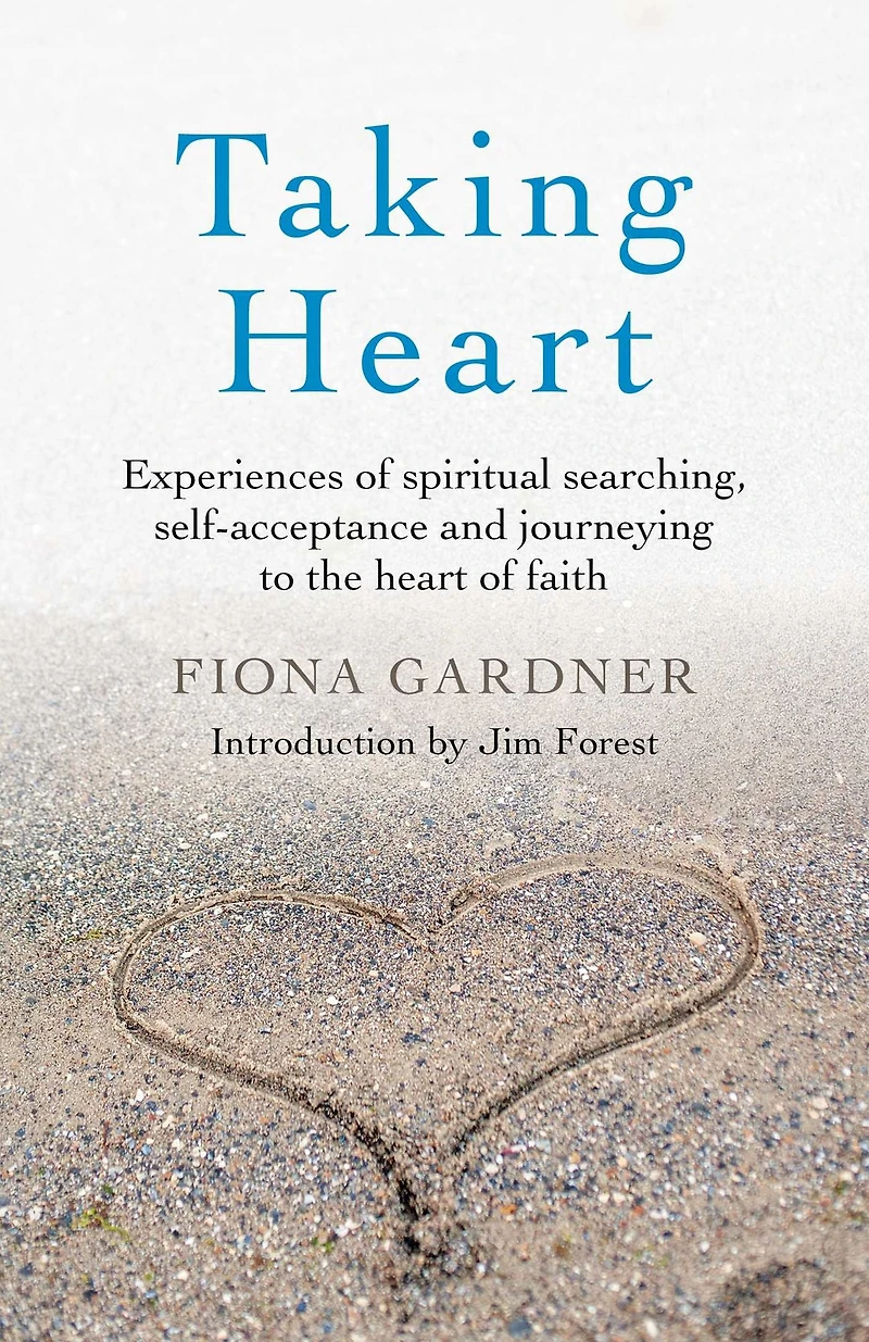 Taking Heart: Experiences of Spiritual Searching, Self-Acceptance and Journeying to the Heart Faith