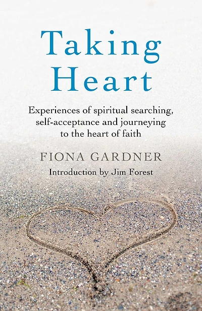 Taking Heart: Experiences of Spiritual Searching, Self-Acceptance and Journeying to the Heart Faith