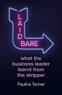 Laid Bare: What the Business Leader Learnt From Stripper