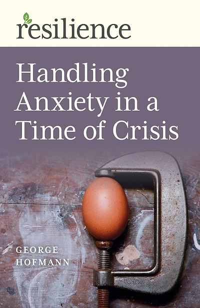 Handling Anxiety a Time of Crisis