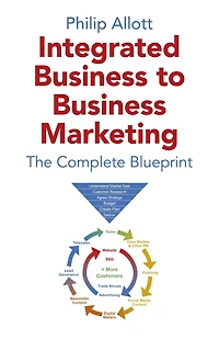 Integrated Business To Marketing: The Complete Blueprint