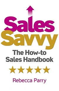 Sales Savvy: The How-to Handbook