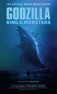 Godzilla: King of The Monsters - Official Movie Novelization