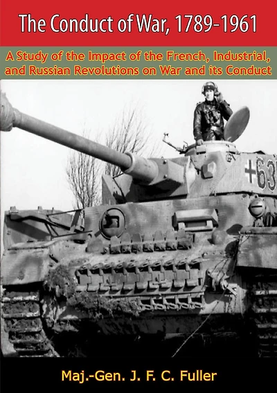 The Conduct Of War, 1789-1961: A Study Impact French, Industrial, And Russian Revolutions On War Its