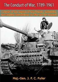 The Conduct Of War, 1789-1961: A Study Impact French, Industrial, And Russian Revolutions On War Its
