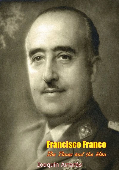 Francisco Franco: The Times and the Man