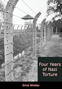 Four Years of Nazi Torture