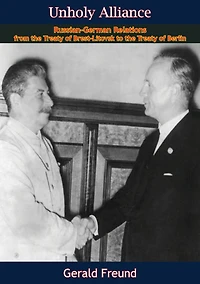Unholy Alliance: Russian-German Relations from the Treaty of Brest-Litovsk to the Treaty of Berlin