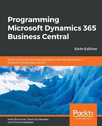 Programming Microsoft Dynamics 365 Business Central: Build customized business applications with the latest tools in Dynamics 365 Business Central