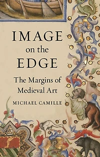Image on The Edge: Margins of Medieval Art