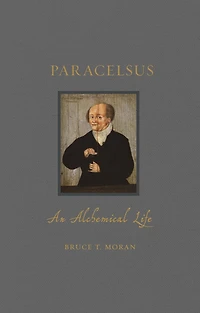 Paracelsus: An Alchemical Life