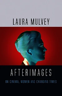 Afterimages: On Cinema, Women and Changing Times