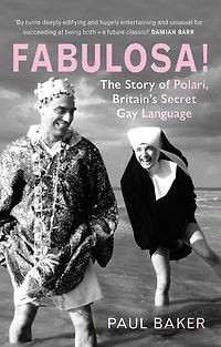 Fabulosa!: The Story of Polari, Britain's Secret Gay Language