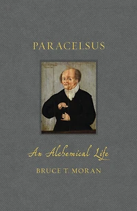 Paracelsus: An Alchemical Life