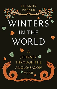 Winters the World: A Journey through Anglo-Saxon Year