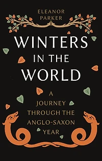Winters the World: A Journey through Anglo-Saxon Year