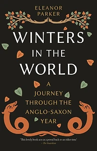Winters the World: A Journey through Anglo-Saxon Year