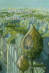 Botanical Architecture: Plants, Buildings and Us