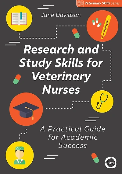 Research and Study Skills for Veterinary Nurses: A Practical Guide for Academic Success