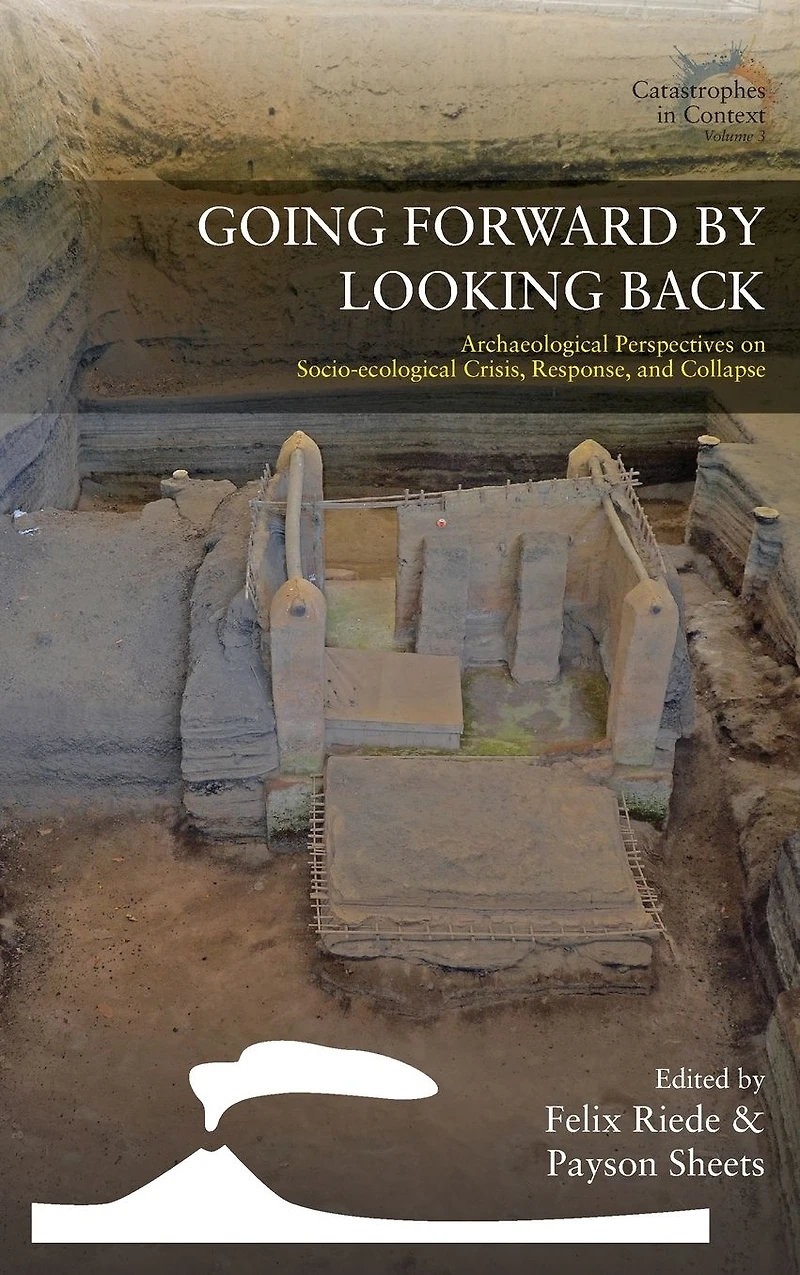 Going Forward by Looking Back: Archaeological Perspectives on Socio-Ecological Crisis, Response, and Collapse