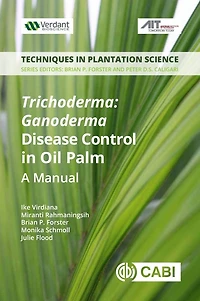 Trichoderma - Ganoderma Disease Control in Oil Palm: A Manual