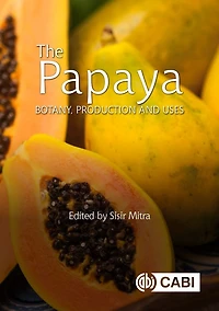 The Papaya: Botany, Production and Uses