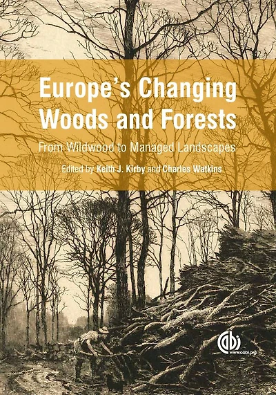 Europe's Changing Woods and Forests: From Wildwood to Managed Landscapes
