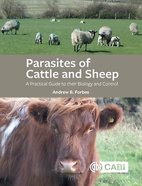 Parasites of Cattle and Sheep: A Practical Guide to their Biology Control