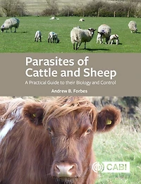 Parasites of Cattle and Sheep: A Practical Guide to their Biology Control