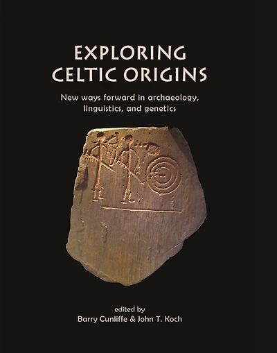 Exploring Celtic Origins: New Ways Forward Archaeology, Linguistics, and Genetics