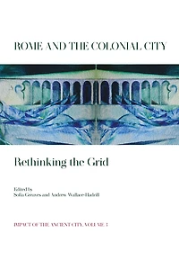 Rome and the Colonial City: Rethinking Grid