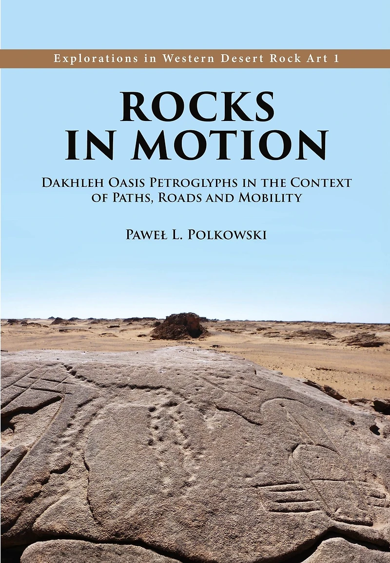 Rocks Motion: Dakhleh Oasis Petroglyphs the Context of Paths, Roads and Mobility