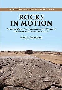 Rocks Motion: Dakhleh Oasis Petroglyphs the Context of Paths, Roads and Mobility
