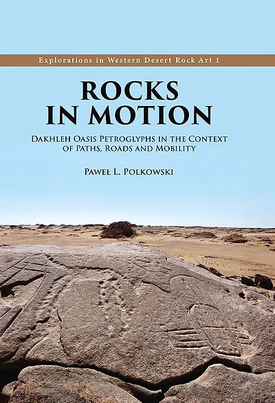 Rocks Motion: Dakhleh Oasis Petroglyphs the Context of Paths, Roads and Mobility